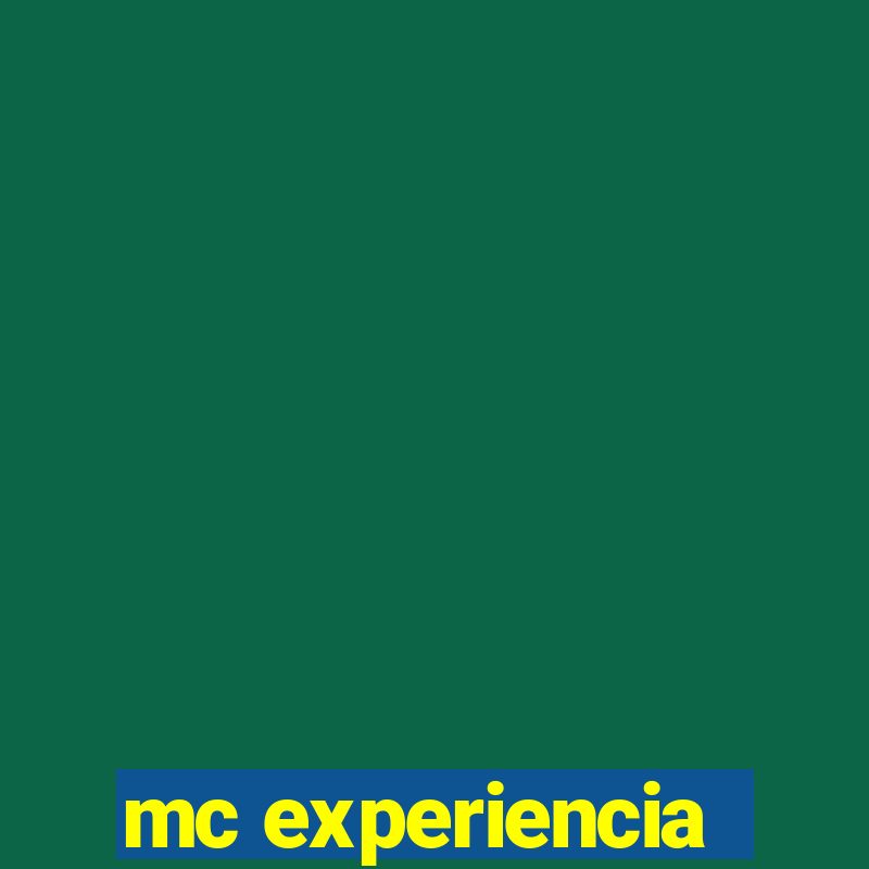 mc experiencia